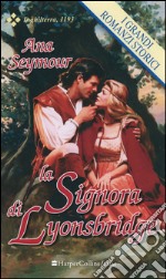 La signora di Lyonsbridge: I Grandi Romanzi Storici. E-book. Formato EPUB ebook