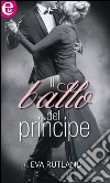 Il ballo del principe (eLit): eLit. E-book. Formato EPUB ebook di Eva Rutland