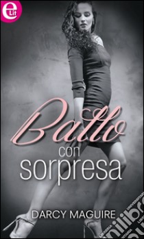 Ballo con sorpresa (eLit): eLit. E-book. Formato EPUB ebook di Darcy Maguire