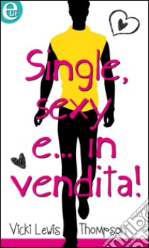 Single, sexy e... in vendita! (eLit): eLit. E-book. Formato EPUB ebook di Vicki Lewis Thompson