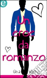 Un eroe da romanzo (eLit): eLit. E-book. Formato EPUB ebook