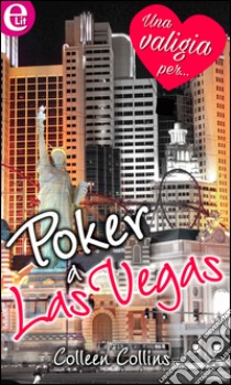Poker a Las Vegas (eLit): eLit. E-book. Formato EPUB ebook di Colleen Collins