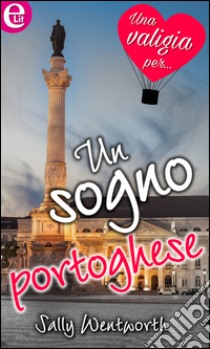 Un sogno portoghese (eLit): eLit. E-book. Formato EPUB ebook di Sally Wentworth