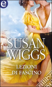 Lezioni di fascino (eLit): eLit. E-book. Formato EPUB ebook di Susan Wiggs