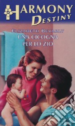 Una cicogna per lo zio: Harmony Destiny. E-book. Formato EPUB ebook