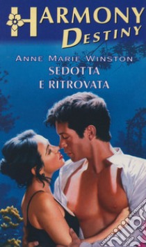 Sedotta e ritrovata: Harmony Destiny. E-book. Formato EPUB ebook di Anne Marie Winston