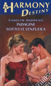 Indagine sotto le lenzuola: Harmony Destiny. E-book. Formato EPUB ebook di Carolyn Andrews