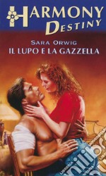 Il lupo e la gazzella: Harmony Destiny. E-book. Formato EPUB ebook