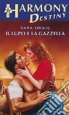 Il lupo e la gazzella: Harmony Destiny. E-book. Formato EPUB ebook di Sara Orwig