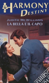 La bella e il capo: Harmony Destiny. E-book. Formato EPUB ebook di Judith Mcwilliams