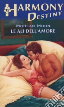 Le ali dell'amore: Harmony Destiny. E-book. Formato EPUB ebook di Modean Moon