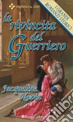 La rivincita del guerriero: I Grandi Romanzi Storici. E-book. Formato EPUB ebook