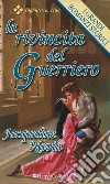 La rivincita del guerriero: I Grandi Romanzi Storici. E-book. Formato EPUB ebook di Jacqueline Navin