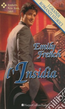 L'insidia: I Grandi Romanzi Storici. E-book. Formato EPUB ebook di Emily French