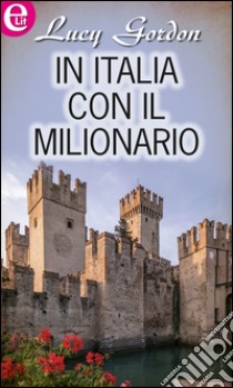 In Italia con il milionario (eLit): eLit. E-book. Formato EPUB ebook di Lucy Gordon