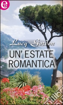 Un'estate romantica (eLit): eLit. E-book. Formato EPUB ebook di Lucy Gordon