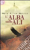 L'alba  sulle ali (eLit): eLit. E-book. Formato EPUB ebook di Mary Alice Monroe