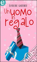 Un uomo in regalo (eLit): eLit. E-book. Formato EPUB ebook