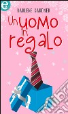 Un uomo in regalo (eLit): eLit. E-book. Formato EPUB ebook di Darlene Gardner