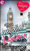 Una moglie a Londra (eLit): eLit. E-book. Formato EPUB ebook di Charlotte Lamb