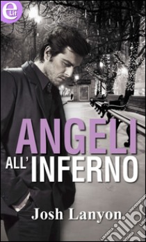 Angeli all'inferno (eLit): eLit. E-book. Formato EPUB ebook di Josh Lanyon