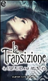 La transizione (eLit). E-book. Formato EPUB ebook di Alexis Ann Flower