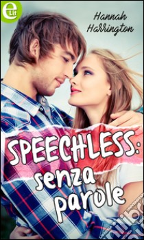 Speechless: senza parole (eLit): eLit. E-book. Formato EPUB ebook di Hannah Harrington