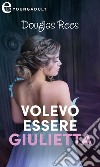 Volevo essere Giulietta (eLit): eLit. E-book. Formato EPUB ebook di Douglas Rees