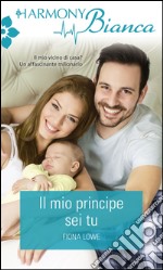 Il mio principe sei tu: Harmony Bianca. E-book. Formato EPUB ebook