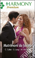 Matrimoni da favola: Un bouquet per la damigella - Dolci guai per il testimone - Un amore di testimone. E-book. Formato EPUB ebook