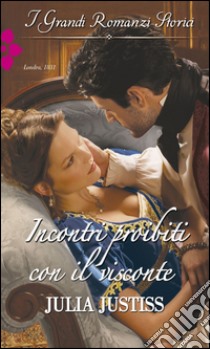 Incontri proibiti con il visconte: I Grandi Romanzi Storici. E-book. Formato EPUB ebook di Julia Justiss