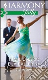 Il milionario e la ballerina: Harmony Jolly. E-book. Formato EPUB ebook