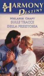 Sulle tracce della preistoria: Harmony Destiny. E-book. Formato EPUB ebook