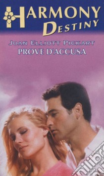 Prove d'accusa: Harmony Destiny. E-book. Formato EPUB ebook di Joan elliott Pickart