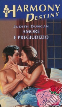 Amore e pregiudizio: Harmony Destiny. E-book. Formato EPUB ebook di Judith Duncan