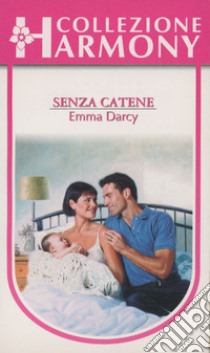 Senza catene: Harmony Collezione. E-book. Formato EPUB ebook di Emma Darcy