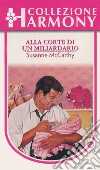 Alla corte di un miliardario: Harmony Collezione. E-book. Formato EPUB ebook di Susanne Mccarthy