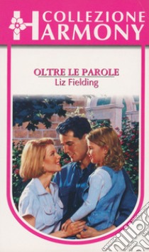 Oltre le parole: Harmony Collezione. E-book. Formato EPUB ebook di Liz Fielding