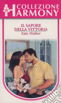 Il sapore della vittoria: Harmony Collezione. E-book. Formato EPUB ebook di Kate Walker