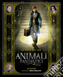 Animali fantastici e dove trovarli: la magia del film. E-book. Formato EPUB ebook di Ian Nathan