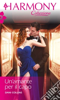 Un'amante per il capo: Harmony Collezione. E-book. Formato EPUB ebook