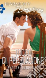 Tocco di persuasione: Harmony Destiny. E-book. Formato EPUB ebook