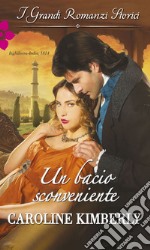 Un bacio sconveniente: I Grandi Romanzi Storici. E-book. Formato EPUB ebook