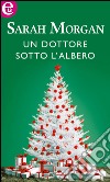 Un dottore sotto l'albero (eLit): eLit. E-book. Formato EPUB ebook