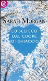 Lo sceicco dal cuore di ghiaccio (eLit): eLit. E-book. Formato EPUB ebook