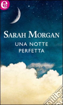 Una notte perfetta (eLit): eLit. E-book. Formato EPUB ebook di Sarah Morgan