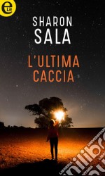 L'ultima caccia (eLit): eLit. E-book. Formato EPUB ebook