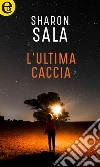 L'ultima caccia (eLit): eLit. E-book. Formato EPUB ebook