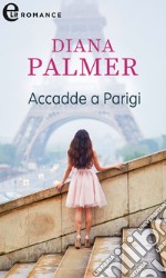 Accadde a Parigi (eLit): eLit. E-book. Formato EPUB ebook