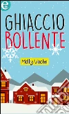 Ghiaccio bollente (eLit). E-book. Formato EPUB ebook di Molly Liholm